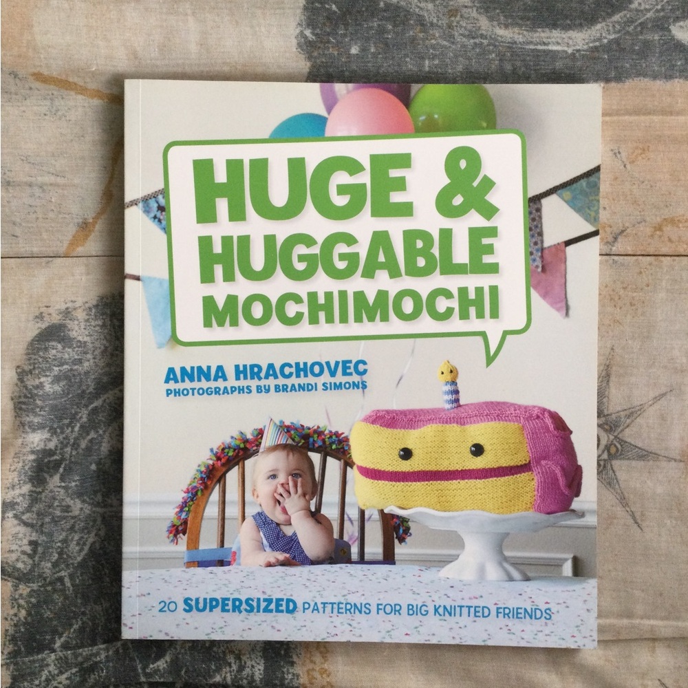 Huge & Huggable Mochimochi by Anna Hrachovec - Knitted Toy Pattern Book